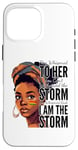 iPhone 16 Pro Max I Am The Storm - Black History Month - Messy Bun Girl Case