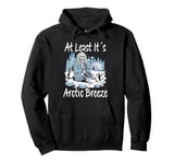 Travel Humor "At Least It´s Arctic Breeze" Funny Skeleton Pullover Hoodie