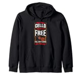 Will Play Cello For Free Will Stop Playing For Money Zip Hoodie