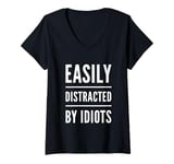 Womens Sarcastic Idiot Quotes Easily Distracted By Idiots V-Neck T-Shirt