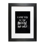 Hygge Creations I Love You to The Moon and Back, 230gsm Fine Art Paper, A3 White Frame Without Mount-A4 Print in A4 Frame