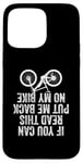 iPhone 15 Pro Max If You Can Read This Put Me Back On My Bike Case