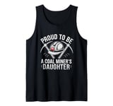 Proud To Be The Daughter Of A Coal Miner Tank Top