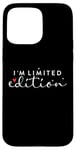 iPhone 15 Pro Max I am Limited Edition Positive Self-Esteem I am Unique Case