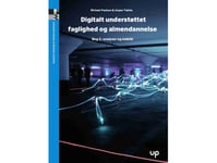 Digital Understøttet Faglighed Og Almendannelse | Michael Paulsen & Jesper Tække | Språk: Dansk