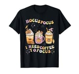 Halloween Groovy Hocus Pocus I Need Coffee To Focus T-Shirt