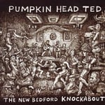 Pumpkin Head Ted  The New Bedford Knockabout  CD