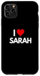 iPhone 11 Pro Max I Love Sarah I Heart Sarah Case