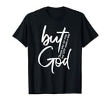 But God - There Was No Way But God Made A Way, Inspirational T-Shirt