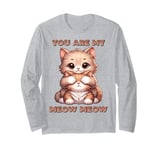 You Are My Meow Meow Sweet Cats Cat Dad Mom Couple Love Long Sleeve T-Shirt