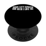 Words Can't Espresso How Much I Love You Caféine --- PopSockets PopGrip Interchangeable