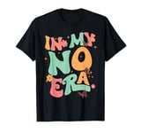 In My No Era Bad Kid Groovy Funny Toddler Kid Life T-Shirt