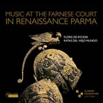 Floris De Rycker, Claudio Merulo, Fabrizio Dentice, Lorenzino Del Liuto, Pietro Pontio, Santino Garsi Da Parma  Music At The Farnese Court Of Farnese In  CD