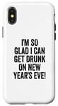 iPhone X/XS I'm So Glad I Can Get Drunk On New Year's Eve Retro Vintage Case