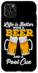 Coque pour iPhone 11 Pro Max Life Is Better With A Beer And A Pool Queue de billard