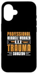 iPhone 16 Professional Miracle Worker Cool Trauma Surgery Practitioner Case