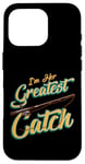 iPhone 16 Pro I'm Her Greatest Catch Fishing Pun Case