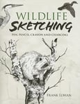 Dover Publications Frank J. Lohan Wildlife Sketching: Pen, Pencil, Crayon and Charcoal (Dover Art Instruction)