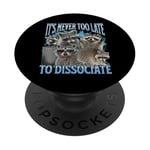 Never Too Late Dissociate Funny Raccoon Meme Bootleg Graphic PopSockets Adhesive PopGrip