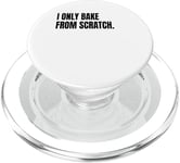 I ONLY BAKE FROM SCRATCH Funny White Lie Joke Party Costume PopSockets PopGrip for MagSafe