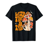 Magic Mushroom, Let's Take Trip, Psychedelic, Rave, Trippy T-Shirt