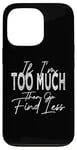 Coque pour iPhone 13 Pro If I'm Too Much Then Go Find Less Rétro Vintage Drôle