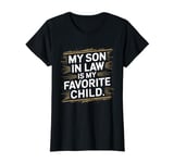 My son-in-law is my favorite child for mother-in-law Cool T-Shirt