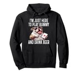 Funny I'm Just Here To Play Rummy And Drink Beer Card Game Pullover Hoodie