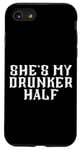 Coque pour iPhone SE (2020) / 7 / 8 She's My Drunken Half Fun Party Partner Drink