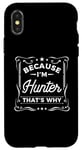 iPhone X/XS Men Because I'm Hunter That's Why Man Name Case