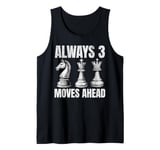 Always 3 Moves Ahead Chess Player Funny Chess Pieces Game Tank Top