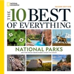 The 10 Best of Everything National Parks, 2nd Edition (häftad, eng)