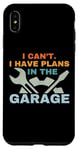 Coque pour iPhone XS Max I Can't I Have Plans In The Garage Mechanic Car Amateur