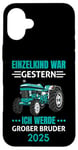 Coque pour iPhone 16 Plus Einzelkind War Gestern Ich Werde Großer Bruder 2025 Tracteur