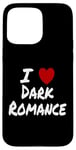 Coque pour iPhone 15 Pro Max I Heart (Love) Dark Romance Reading Romans Livres