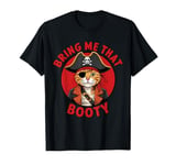 Bring me that Booty Funny cute cat pirate T-Shirt