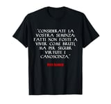 Fatti Non Foste A Viver Come Bruti Dante Alighieri T-Shirt