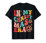 In My Christmas Era Christmas Pajamas Holiday Xmas Groovy T-Shirt