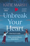 Unbreak Your Heart  An emotional and uplifting love story that will capture readers&#039; hearts