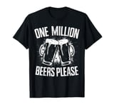 One Million Beers Please Tee For Mens T-Shirt