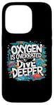 Coque pour iPhone 14 Pro Funny Scuba Diver Oxygen est surestimé Dive Deep Diving