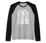 I'm Not Getting Old I'm Becoming A Legend Retro Distressed Raglan Baseball Tee