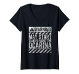 Womens Funny Warning Sign May Start Talking About Ocarina V-Neck T-Shirt