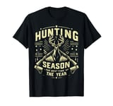 Hunting Season is the best Time of the Year Hunting T-Shirt