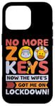 Coque pour iPhone 16 Pro No More Zoo Keys Now The Wifes Got Me Lockdown! Zookeeper