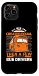 iPhone 11 Pro All Men Are Created Equal Few Become School Bus Driver Case