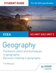 CCEA AS/A2 Unit 3 Geography Student Guide 3: Fieldwork skills; Decisionmaking