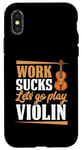 Coque pour iPhone X/XS Work Sucks Let's Go Play Violon