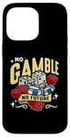 iPhone 14 Pro Max No Gamble No Future Casino Luck Loves Gambling Poker Dice Case