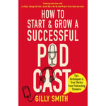 How to Start and Grow a Successful Podcast (häftad, eng)